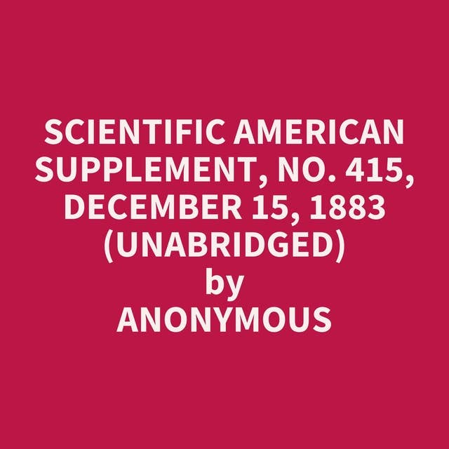Scientific American Supplement, No. 415, December 15, 1883 (Unabridged): optional