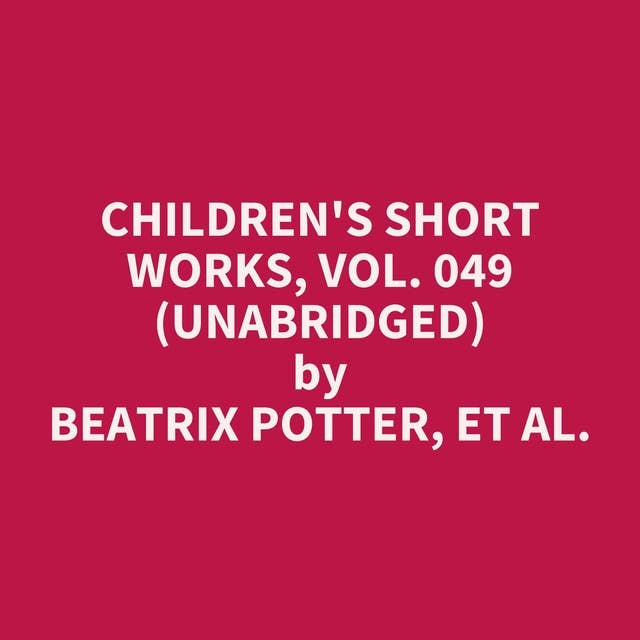 Children's Short Works, Vol. 049 (Unabridged): optional
