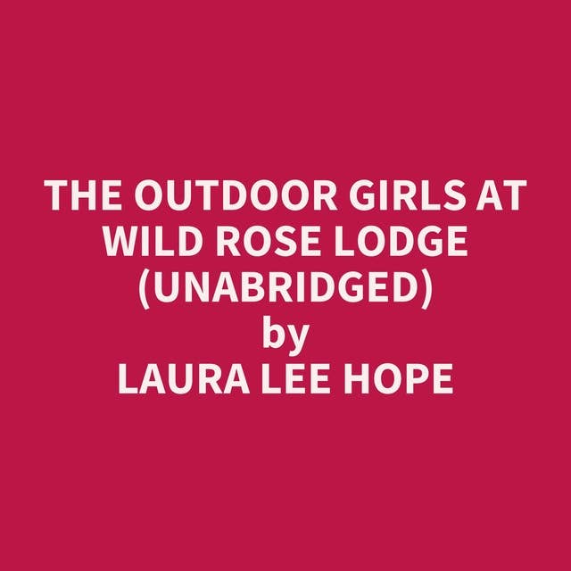 The Outdoor Girls at Wild Rose Lodge (Unabridged): optional