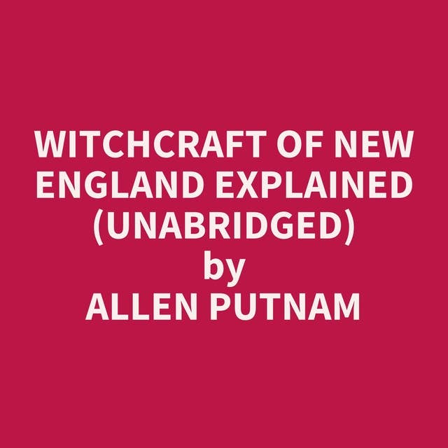 Witchcraft of New England Explained (Unabridged): optional
