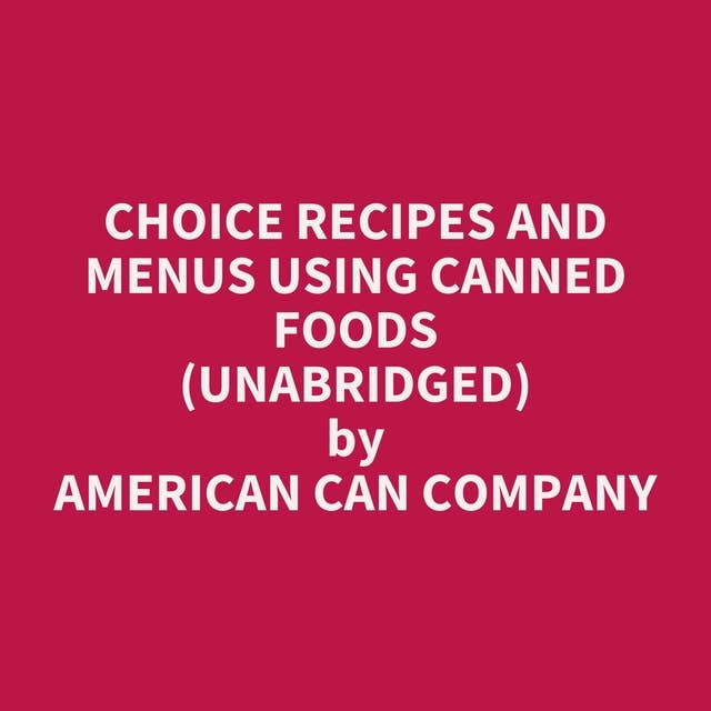 Choice Recipes and Menus using Canned Foods (Unabridged): optional