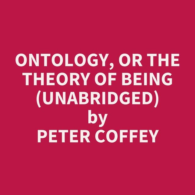 Ontology, or the Theory of Being (Unabridged): optional
