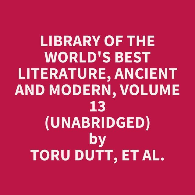 Library of the World's Best Literature, Ancient and Modern, volume 13 (Unabridged): optional