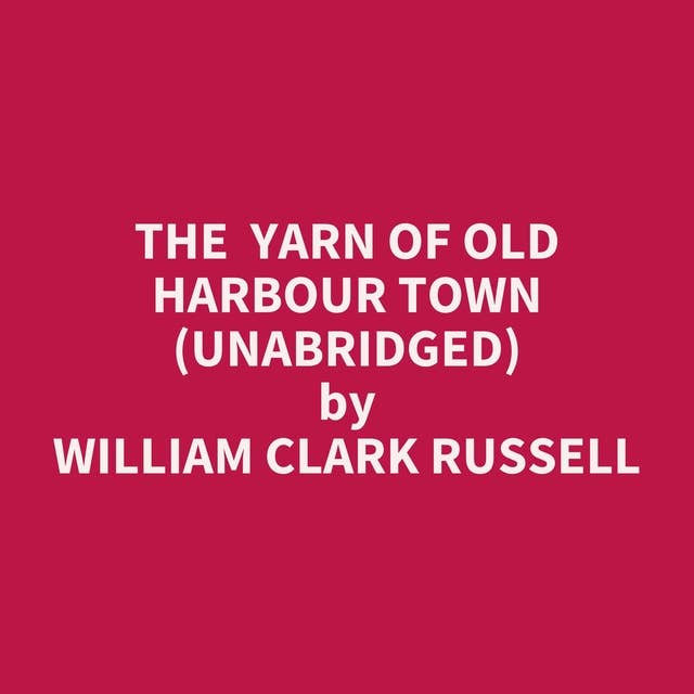 The Yarn of Old Harbour Town (Unabridged): optional