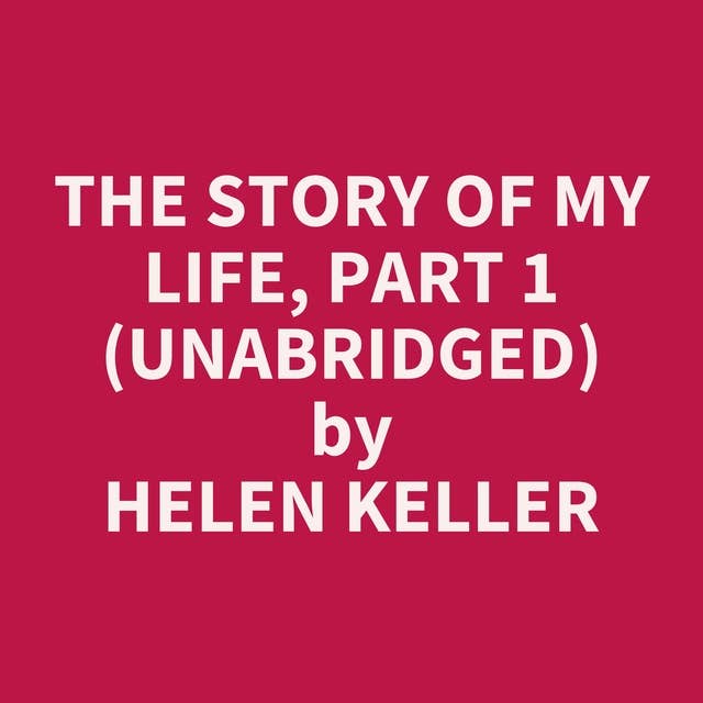 The Story of My Life, Part 1 (Unabridged): optional