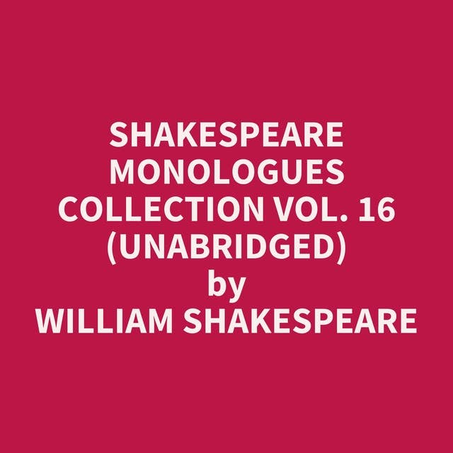 Shakespeare Monologues Collection vol. 16 (Unabridged): optional