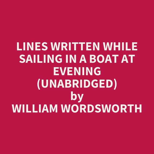 Lines Written While Sailing In A Boat At Evening (Unabridged): optional