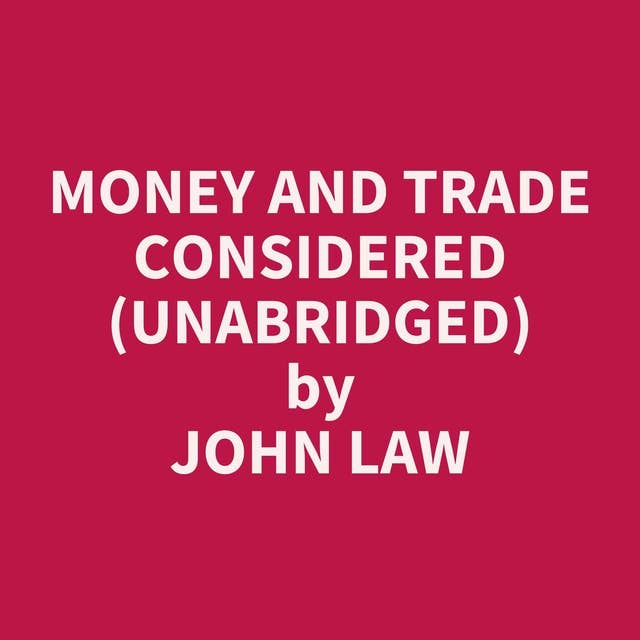 Money and Trade Considered (Unabridged): optional