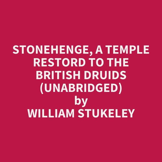 Stonehenge, a Temple Restord to the British Druids (Unabridged): optional
