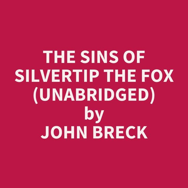 The Sins of Silvertip the Fox (Unabridged): optional