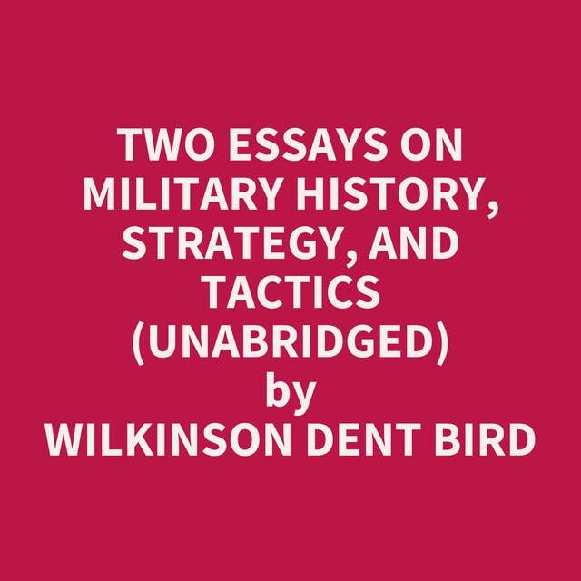 Two Essays On Military History, Strategy, and Tactics (Unabridged): optional