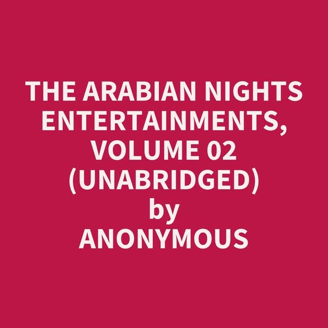 The Arabian Nights Entertainments, Volume 02 (Unabridged): optional