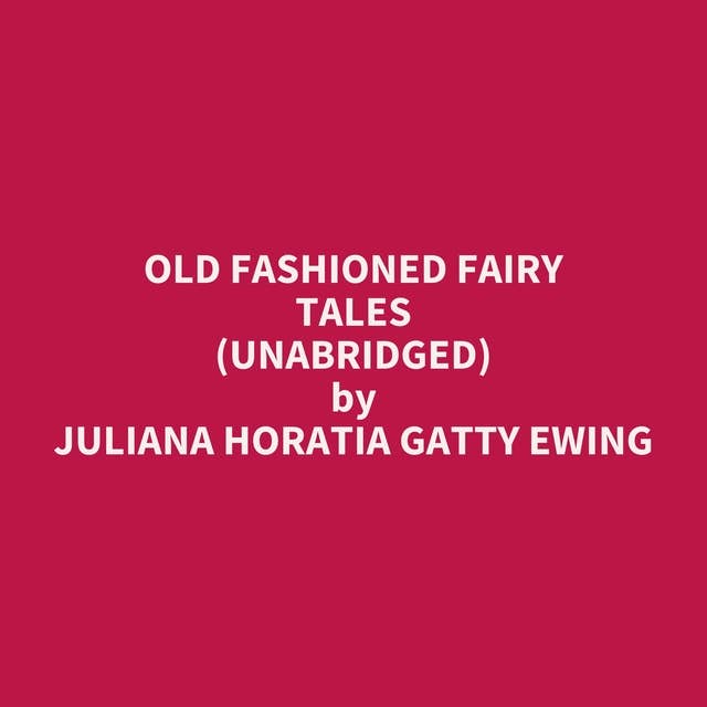 Old Fashioned Fairy Tales (Unabridged): optional
