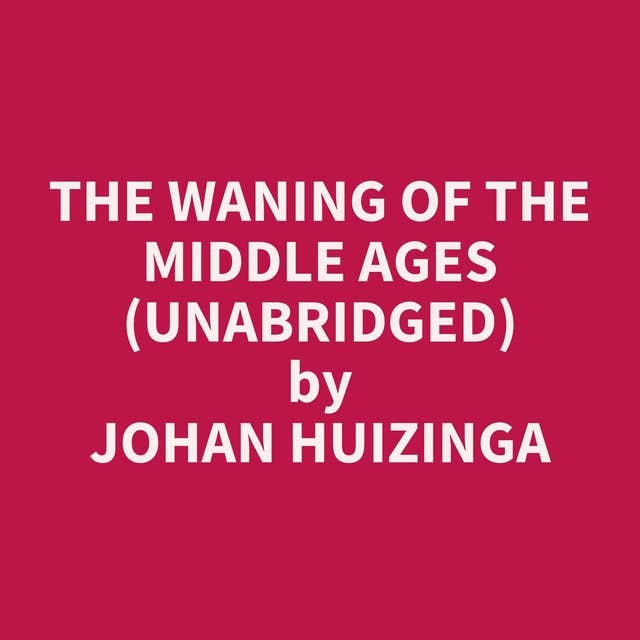 The waning of the middle ages (Unabridged): optional