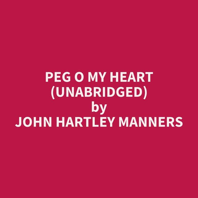 Peg O My Heart (Unabridged): optional