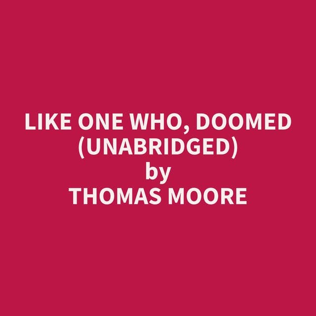 Like One Who, Doomed (Unabridged): optional