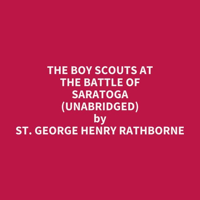 The Boy Scouts at the Battle of Saratoga (Unabridged): optional