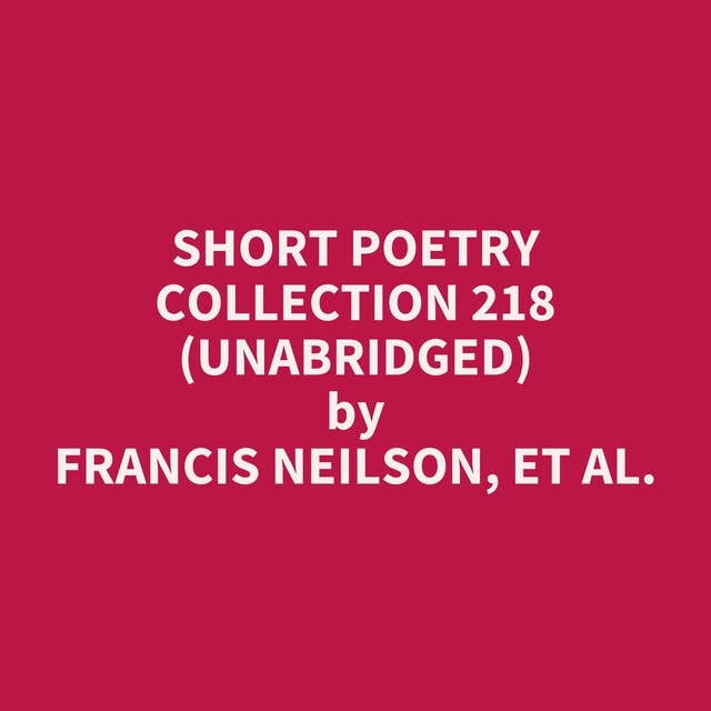Short Poetry Collection 218 (Unabridged): optional