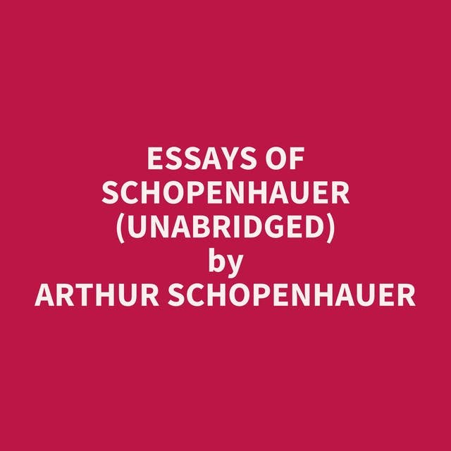 Essays of Schopenhauer (Unabridged): optional