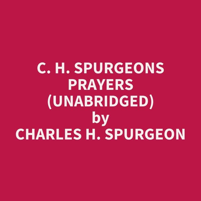 C. H. Spurgeons Prayers (Unabridged): optional
