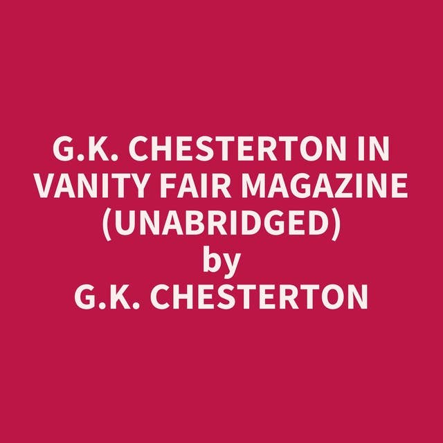 G.K. Chesterton in Vanity Fair Magazine (Unabridged): optional