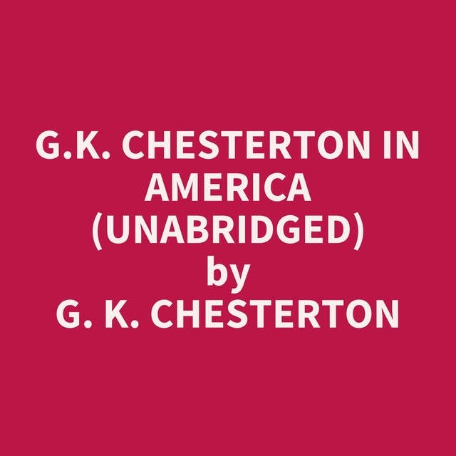 G.K. Chesterton in America (Unabridged): optional