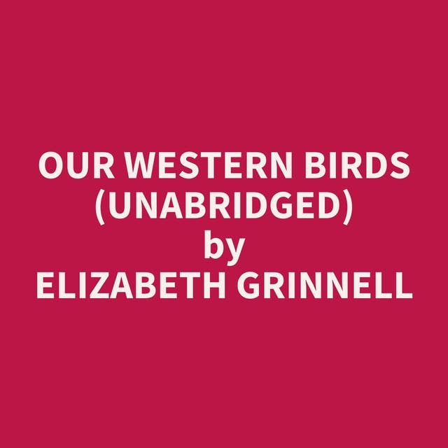 Our Western Birds (Unabridged): optional