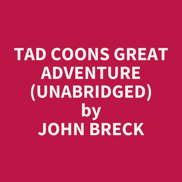 Tad Coons Great Adventure (Unabridged): optional