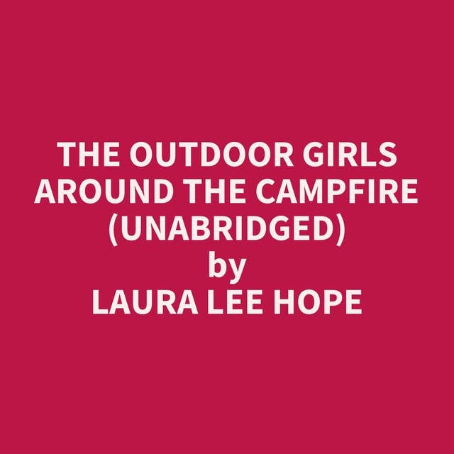 The Outdoor Girls Around the Campfire (Unabridged): optional