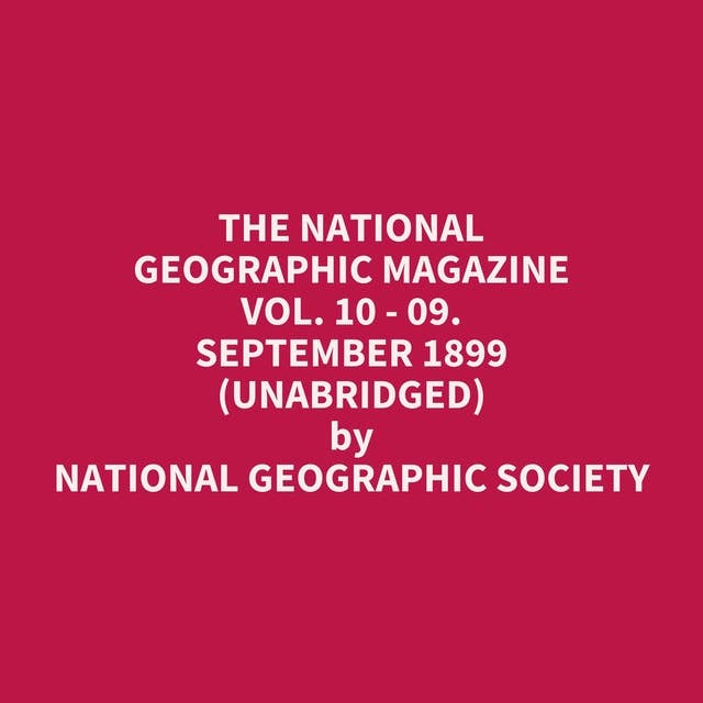 The National Geographic Magazine Vol. 10 - 09. September 1899 (Unabridged): optional