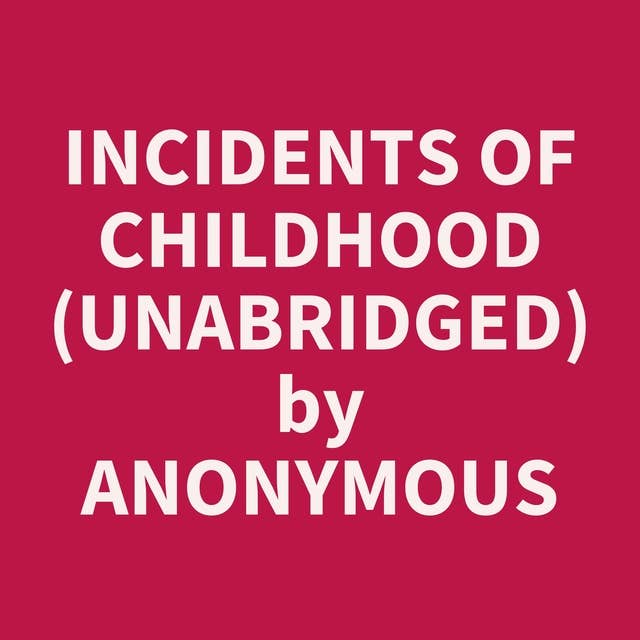 Incidents of Childhood (Unabridged): optional