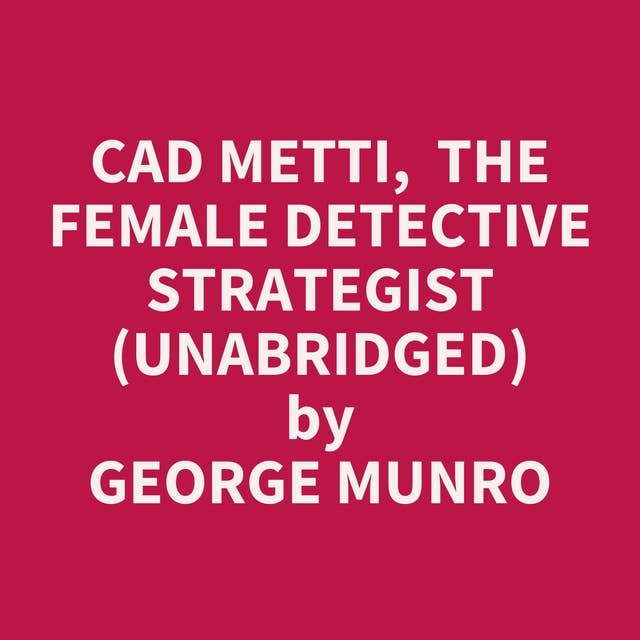 Cad Metti, The Female Detective Strategist (Unabridged): optional