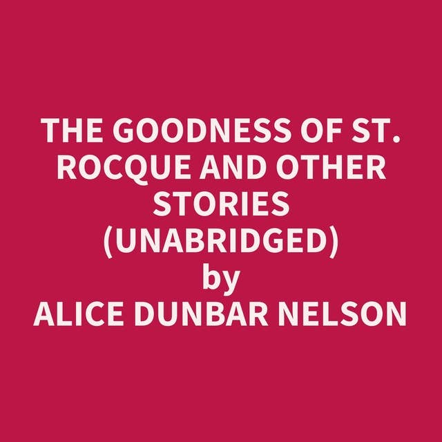 The Goodness of St. Rocque and Other Stories (Unabridged): optional