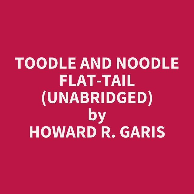 Toodle and Noodle Flat-tail (Unabridged): optional