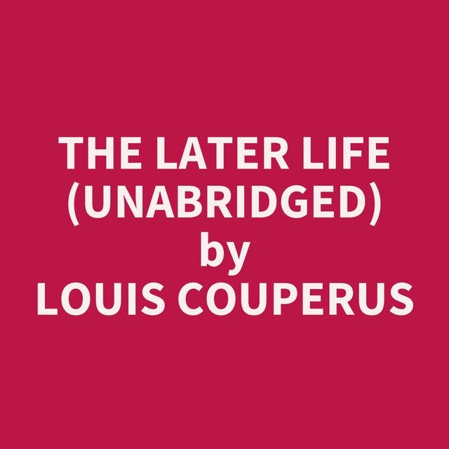 The Later Life (Unabridged): optional