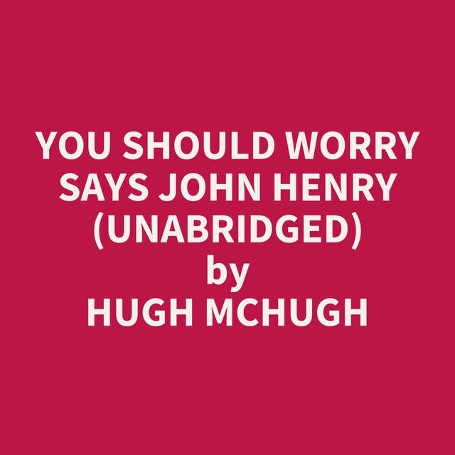You Should Worry Says John Henry (Unabridged): optional