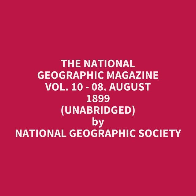 The National Geographic Magazine Vol. 10 - 08. August 1899 (Unabridged): optional