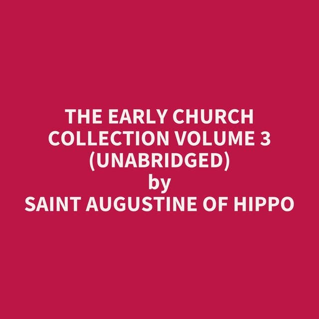 The Early Church Collection Volume 3 (Unabridged): optional