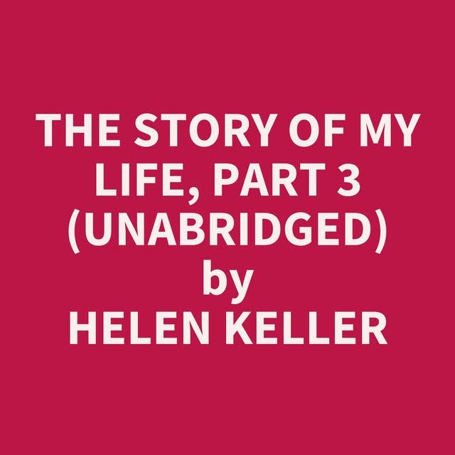 The Story of My Life, Part 3 (Unabridged): optional