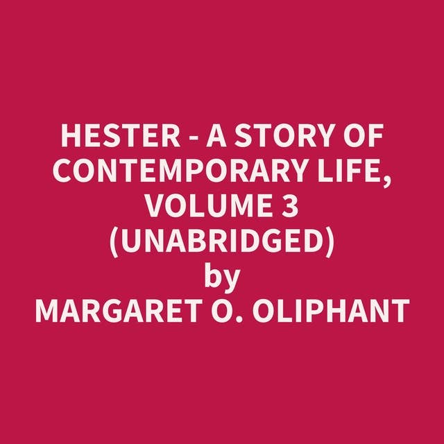 Hester - A Story of Contemporary Life, Volume 3 (Unabridged): optional