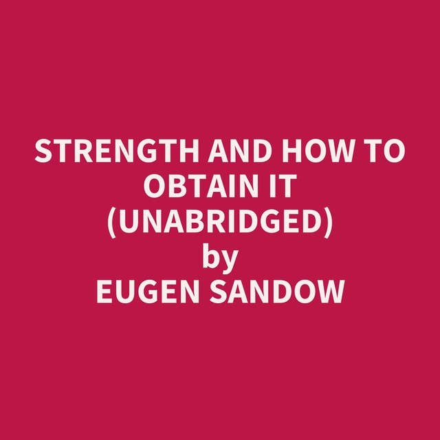 Strength and How to Obtain It (Unabridged): optional