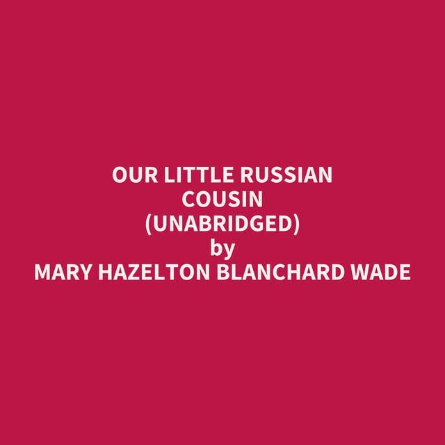 Our Little Russian Cousin (Unabridged): optional