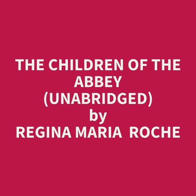 The Children Of The Abbey (Unabridged): optional