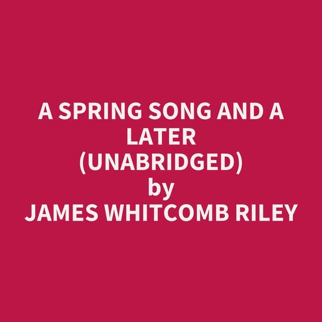 A Spring Song And A Later (Unabridged): optional