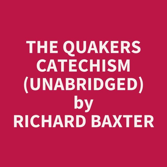 The Quakers Catechism (Unabridged): optional