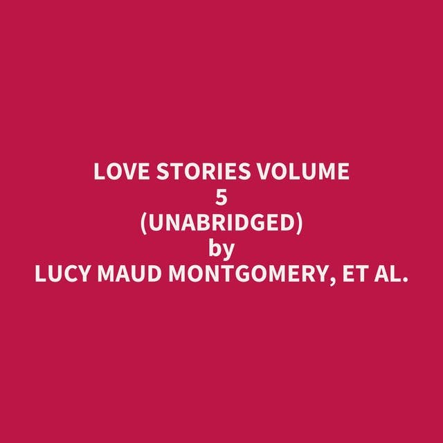 Love Stories Volume 5 (Unabridged): optional