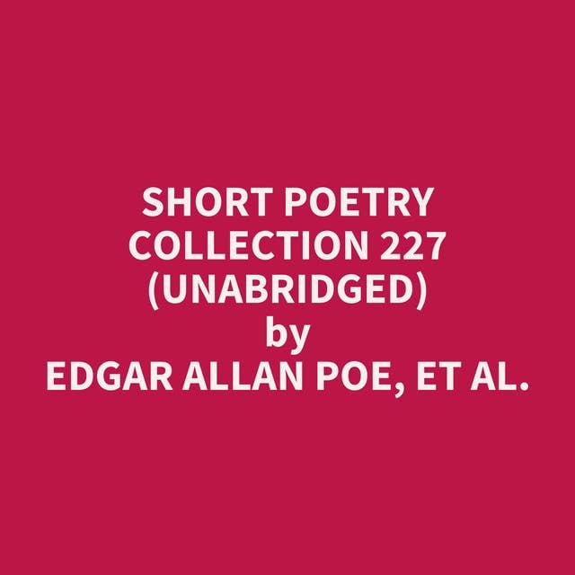 Short Poetry Collection 227 (Unabridged): optional