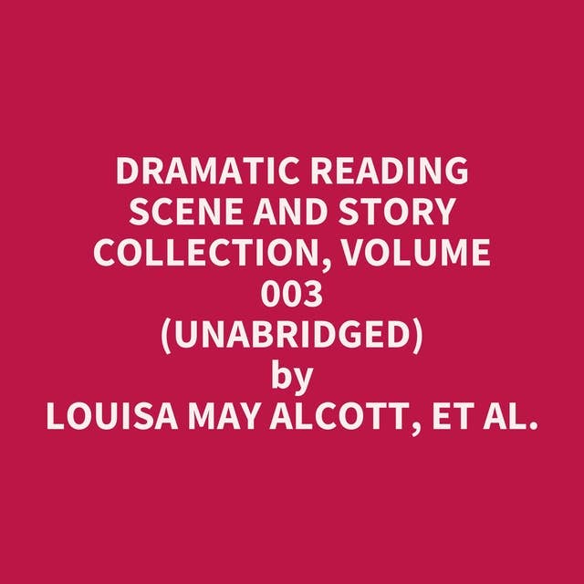 Dramatic Reading Scene and Story Collection, Volume 003 (Unabridged): optional