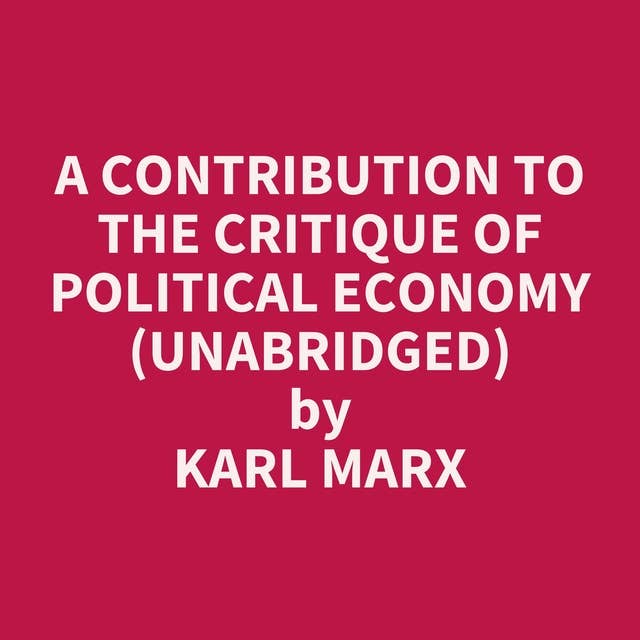 A Contribution to the Critique of Political Economy (Unabridged): optional
