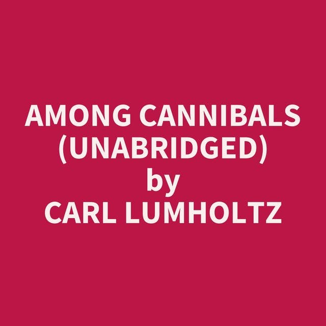 Among Cannibals (Unabridged): optional